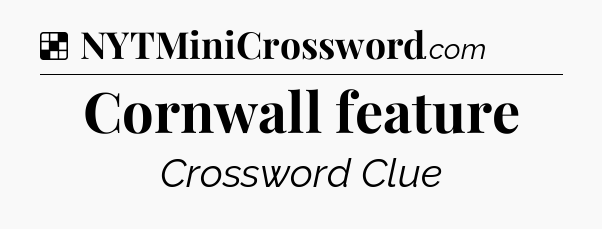 Solution: Cornwall feature - NYT Crossword