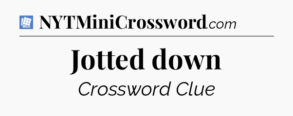 Jotted down Puzzle Page Crossword Clue