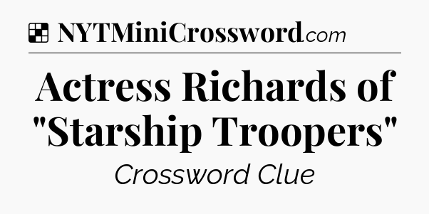 Solution: Actress Richards of 