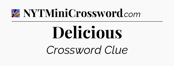 Delicious Crossword Clue