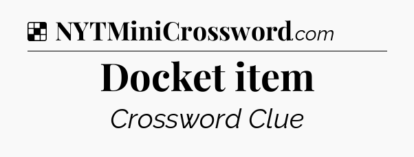 Solution: Docket item - NYT Crossword