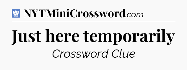 Just here temporarily Puzzle Page Crossword Clue