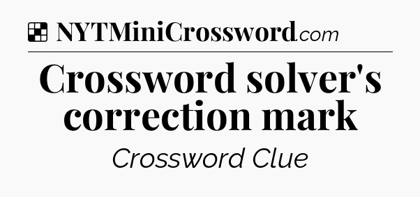 Solution: Crossword solver's correction mark - NYT Crossword