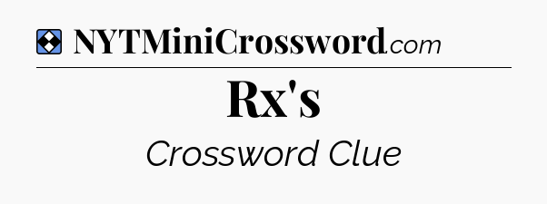 Solution: Rx's - NYT Mini Crossword