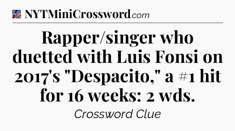 Rapper/singer who duetted with Luis Fonsi on 2017's 