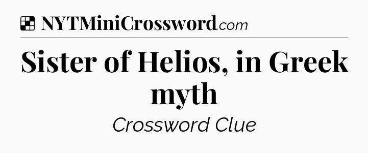 Sister of Helios, in Greek myth NYT Crossword