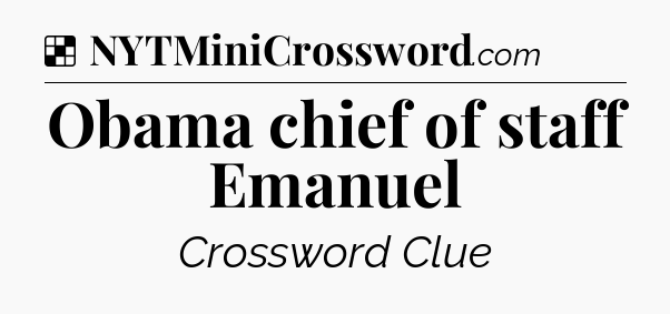 Solution: Obama chief of staff Emanuel - NYT Crossword