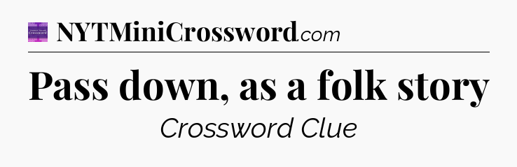 Pass down, as a folk story - Thomas Joseph Crossword