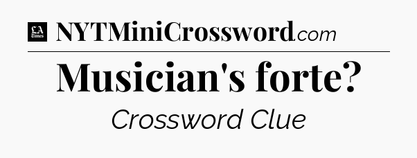 Musician's forte - LA Times Crossword
