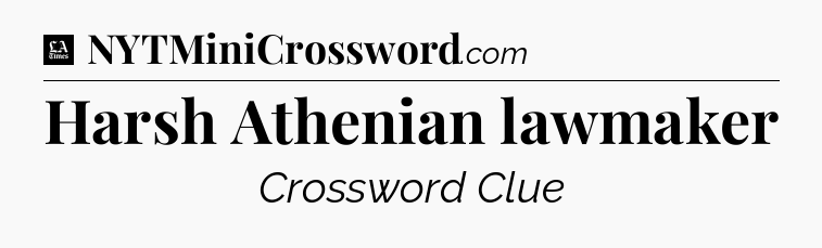Harsh Athenian lawmaker - LA Times Crossword