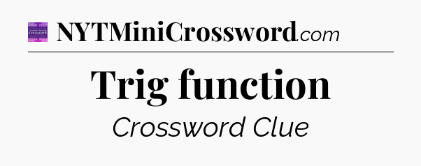 Trig function - Thomas Joseph Crossword