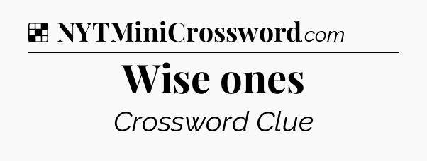 Solution: Wise ones - NYT Crossword