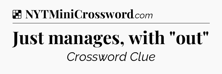 Solution: Just manages, with 
