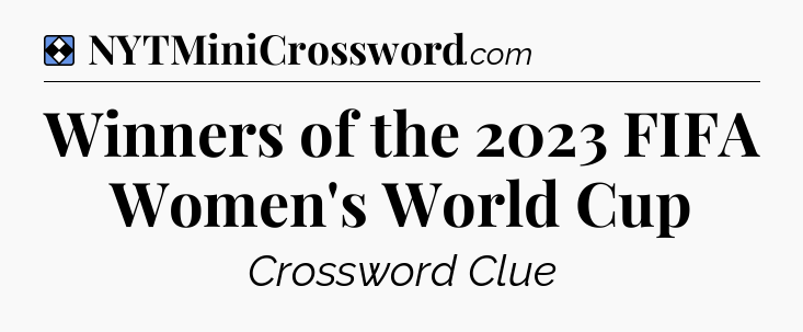 Solution: Winners of the 2023 FIFA Women's World Cup - NYT Mini Crossword