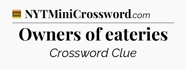 Owners of eateries - Eugene Sheffer Crossword