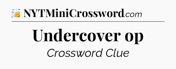 Undercover op - 7 Little Words