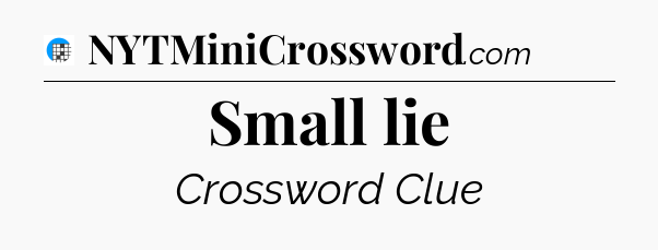 Small lie Crossword Clue