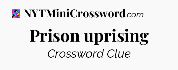 Prison uprising Crossword Clue
