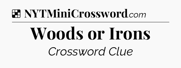 Solution: Woods or Irons - NYT Crossword