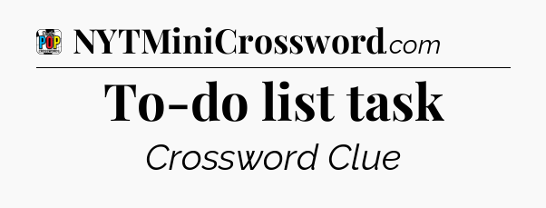 To-do list task Crossword Clue