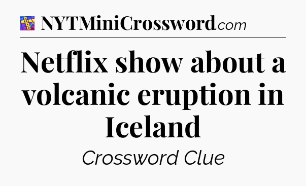 Netflix show about a volcanic eruption in Iceland Codycross
