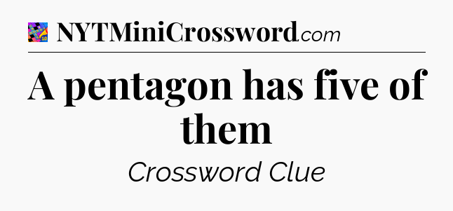 A pentagon has five of them Crossword Clue
