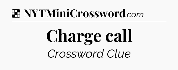 Solution: Charge call - NYT Crossword
