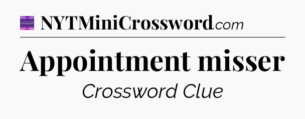 Appointment misser - Thomas Joseph Crossword