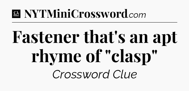 Fastener that's an apt rhyme of 