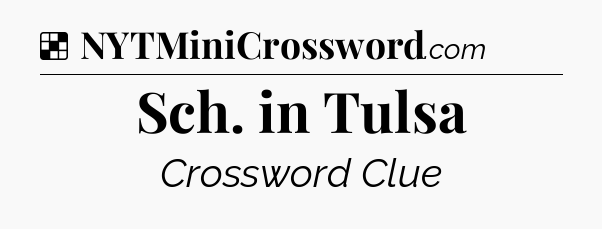Solution: Sch. in Tulsa - NYT Crossword