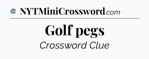 Golf pegs Crossword Clue