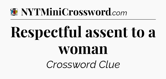 Respectful assent to a woman Crossword Clue