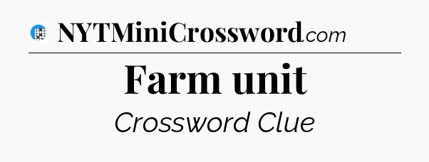 Farm unit Crossword Clue