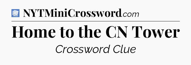 Home to the CN Tower Puzzle Page Crossword Clue