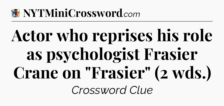 Actor who reprises his role as psychologist Frasier Crane on 