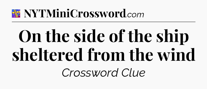 On the side of the ship sheltered from the wind Codycross