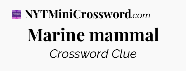 Marine mammal - Thomas Joseph Crossword