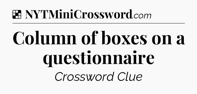 Solution: Column of boxes on a questionnaire - NYT Crossword