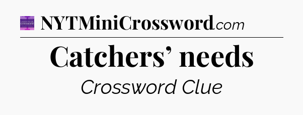 Catchers’ needs - Thomas Joseph Crossword