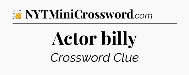 Actor billy - 7 Little Words
