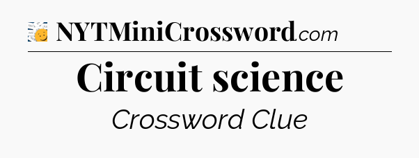 Circuit science - 7 Little Words