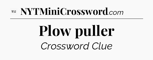 Plow puller - WSJ Crossword