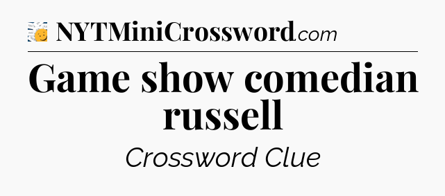 Game show comedian russell - 7 Little Words