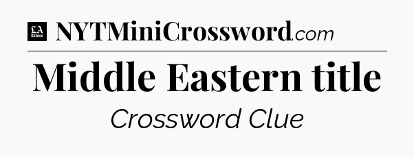 Middle Eastern title - LA Times Crossword