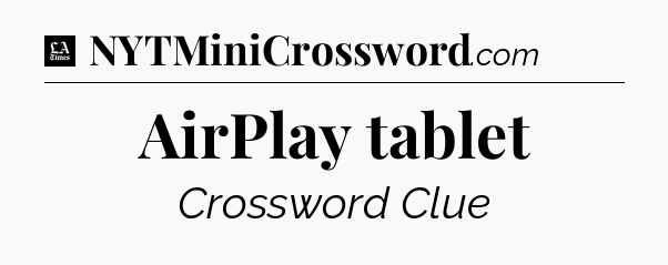 AirPlay tablet - LA Times Crossword