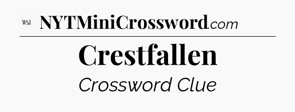 Crestfallen - WSJ Crossword