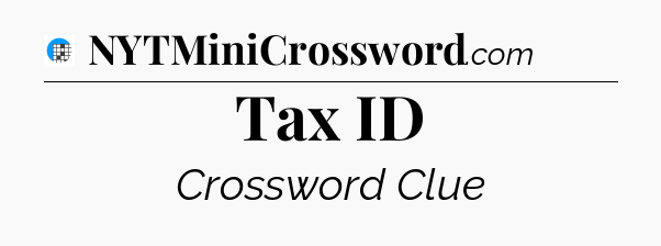 Tax ID Crossword Clue