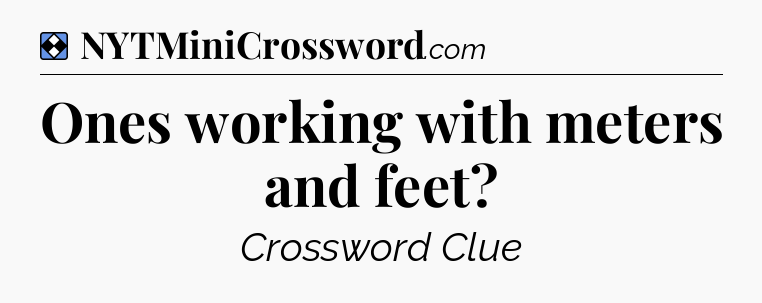 Solution: Ones working with meters and feet - NYT Mini Crossword