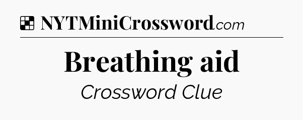 Solution: Breathing aid - NYT Crossword