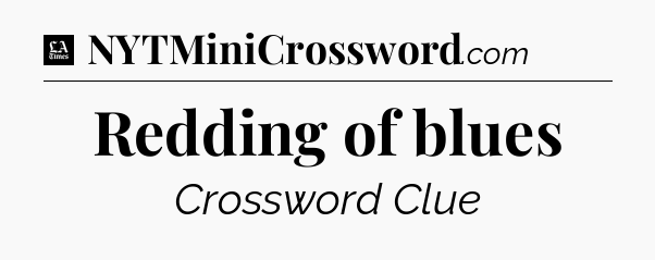 Redding of blues - LA Times Crossword